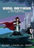 Dr Roger Lancelyn Green, Roger Lancelyn Green, PUFFIN PIXELS - King Arthur and His Knights of the Round Table