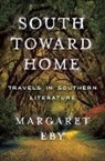 Margaret Eby - South Toward Home 8211 Travels in So