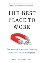 Phd Friedman, Ron Friedman, Ron Friedman Phd - The Best Place to Work