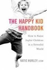 Katie Hurley - The Happy Kid Handbook