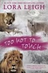 Lora Leigh - Too Hot to Touch