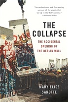 Mary Sarotte, Mary E. Sarotte, Mary Elise Sarotte - The Collapse