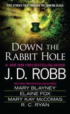 Mar Blayney, Mary Blayney, Elaine Fox, Elaine et al Fox, Mary Kay Mccomas, J Robb... - Down The Rabbit Hole