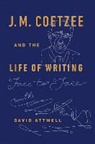 David Attwell - J. M. Coetzee and the Life of Writing