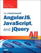 Brad Dayley, Brendan Dayley - Angularjs, Javascript, and Jquery All in One, Sams Teach Yourself