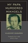 Vladimir Gusarov, Gusarov Vladimir - My Papa Murdered Mikhoels