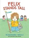 Rosemary Wells, Rosemary Wells - Felix Stands Tall
