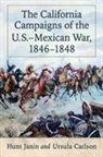 Ursula Carlson, Ursula B. Carlson, Hunt Janin, Hunt/ Carlson Janin - The California Campaigns of the U.s.-mexican War 1846-1848