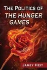Jamey Heit - The Politics of the Hunger Games