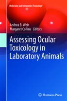 Andrea B Collins Weir, Andre B Weir, Andrea B Weir, COLLINS, Collins, Margaret Collins... - Assessing Ocular Toxicology in Laboratory Animals