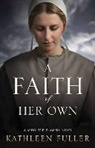Kathleen Fuller - A Faith of Her Own