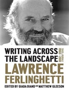 Giada Diano, Lawrence Ferlinghetti, Matthew Gleeson, Giada Diano, Matthew Gleeson - Writing Across the Landscape