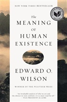 Edward Wilson, Edward O Wilson, Edward O. Wilson - The Meaning of Human Existence