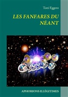 Toni Eggero - Les fanfares du néant