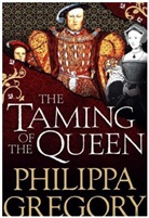 Philippa Gregory - The Taming of the Queen