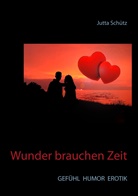 Jutta Schütz - Wunder brauchen Zeit