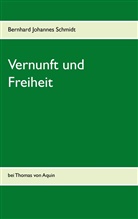 Bernhard J. Schmidt, Bernhard Johannes Schmidt - Vernunft und Freiheit