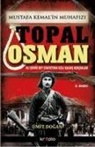 Ümit Dogan - Mustafa Kemalin Muhafizi Topal Osman