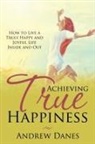 Andrew Danes - Achieving True Happiness