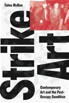 Yates McKee - Strike Art!