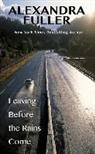 Alexandra Fuller - Leaving Before the Rains Come