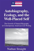 Nathan Straight - Autobiography, Ecology, and the Well-Placed Self