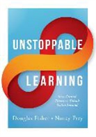 Dougals Fisher, Douglas Fisher, Nancy Frey - Unstoppable Learning