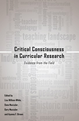Ayanna F. Brown, Dana Muccular, Gary Muccular, Lisa William-White - Critical Consciousness in Curricular Research - Evidence from the Field