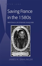 James H Dahlinger, James H. Dahlinger - Saving France in the 1580s