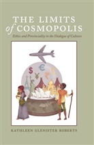 Kathleen Glenister Roberts, Kathleen Glenister Roberts, Kathleen Roberts Glenister - The Limits of Cosmopolis