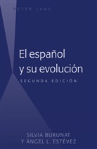 Silvi Burunat, Silvia Burunat, Angel L. Estevez, Ángel Estévez, Ángel L Estévez, Ángel L. Estévez - El español y su evolución