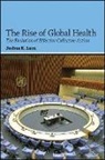 Joshua K Leon, Joshua K. Leon - The Rise of Global Health