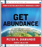 Peter H. Diamandis, Peter H./ Diamandis Diamandis, Peter H. Diamandis - Get Abundance (Audio book)