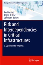 Ingri B Utne, Ingrid B Utne, Per Hokstad, Ingrid B. Utne, Jorn Vatn, Jørn Vatn - Risk and Interdependencies in Critical Infrastructures