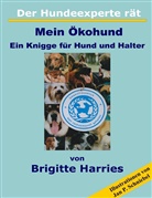 Brigitte Harries - Der Hundeexperte rät - Mein Ökohund