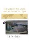 D. a. Hayes - The Glow of the Cross and 12 Beams of Light