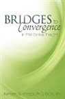 Kenneth G. Knaggs, Ph. D. D. DIV R. N. Knaggs, Ph. D. D. DIV R. N. Kenneth G. Knaggs - Bridges to Convergence in 21st Century Thought