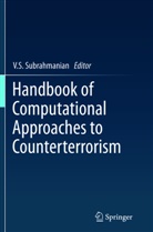 S Subrahmanian, V S Subrahmanian, V. S. Subrahmanian, V.S. Subrahmanian, Vs Subrahmanian - Handbook of Computational Approaches to Counterterrorism