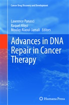 Moulay Alaoui-Jamali, Raque Aloyz, Raquel Aloyz, Lawrence Panasci - Advances in DNA Repair in Cancer Therapy