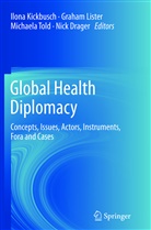 Nick Drager, Ilona Kickbusch, Graha Lister, Graham Lister, Michaela Told, Michaela Told et al - Global Health Diplomacy