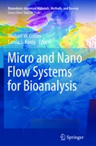 M c, M. C., Michael W. Collins, Carola S. Koenig, S Koenig, S Koenig... - Micro and Nano Flow Systems for Bioanalysis