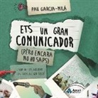 Pau Garc&iacute;a-Mil&aacute; Pujol - Ets un gran comunicador : per&ograve; encara no ho saps