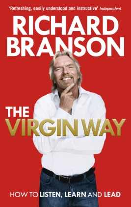 Richard Branson, Sir Richard Branson - The Virgin Way - How to Listen, Learn, Laugh and Lead