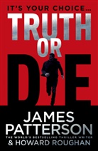 James Patterson, Howard Roughan - Truth or Die
