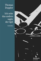 Thomas Doppler - Ich sehe das anders, sagte der Igel