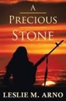Leslie M. Arno - A Precious Stone