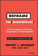 Bowman, Jefferey Bowman, Jefferey L. Bowman, Jeffrey Bowman, Jeffrey L Bowman, … - Reframe the Marketplace The Total Market Approach to Reaching the New Majority