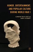 Karen A Ritzenhoff, Karen A. Ritzenhoff, Karen A. Tholas-Disset Ritzenhoff, Clémentin Tholas-Disset, Clementine Tholas-Disset, Clémentine Tholas-Disset... - Humor, Entertainment, and Popular Culture During World War I