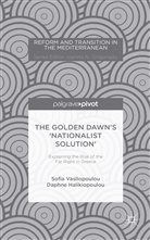 D Halikiopoulou, D. Halikiopoulou, Daphne Halikiopoulou, Vasilopoulou, S Vasilopoulou, S. Vasilopoulou... - Golden Dawn''s 'Nationalist Solution'