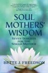 Bette J. Freedson - Soul Mothers' Wisdom